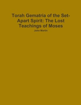 portada Torah Gematria of the Set-Apart Spirit: The Lost Teachings of Moses (en Hebreo)