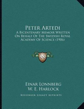 portada peter artedi: a bicentenary memoir written on behalf of the swedish royal academy of science (1906) (en Inglés)