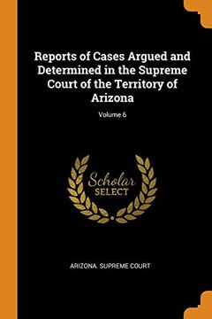 portada Reports of Cases Argued and Determined in the Supreme Court of the Territory of Arizona; Volume 6 (in English)