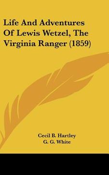 portada life and adventures of lewis wetzel, the virginia ranger (1859) (en Inglés)
