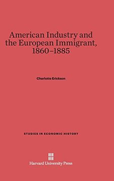 portada American Industry and the European Immigrant, 1860-1885 (Studies in Economic History) 