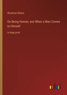 portada On Being Human; and When a Man Comes to Himself: in large print 