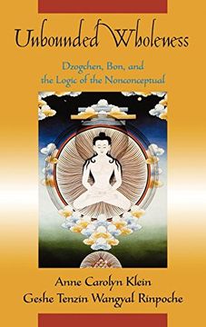 portada Unbounded Wholeness: Dzogchen, Bon, and the Logic of the Nonconceptual (en Inglés)