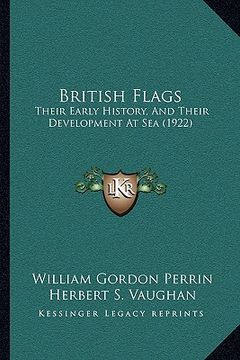 portada british flags: their early history, and their development at sea (1922)