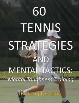 portada 60 Tennis Strategies and Mental Tactics: Mental Toughness Training (en Inglés)