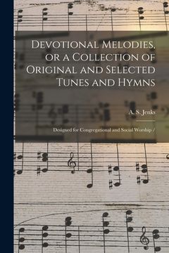 portada Devotional Melodies, or a Collection of Original and Selected Tunes and Hymns: Designed for Congregational and Social Worship /