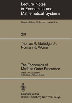 portada the economics of made-to-order production: theory with applications related to the airframe industry (en Inglés)