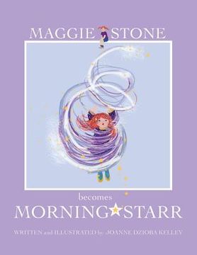 portada Maggie Stone Becomes Morning Starr (en Inglés)