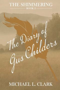 portada The Diary of Gus Childers: The Shimmering - Book Two (en Inglés)