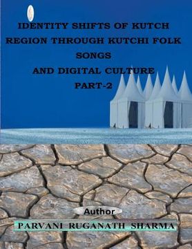 portada Identity Shifts of kutch Region through Kutchi Folk Songs and Digital Culture Part-2 (en Inglés)