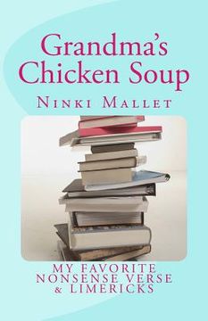 portada Grandma's Chicken Soup: My Favorite Nonsense Verse & Limericks (en Inglés)