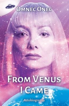portada From Venus I Came: Autobiography of an Extraterrestrial