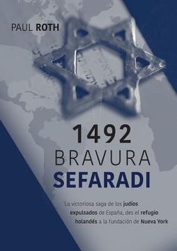 portada 1492Bravura Sefaradi: La Victoriosa Saga de los Judíos Expulsados de España, des el Refugio Holandés a la Fundación de Nueva York (in Spanish)