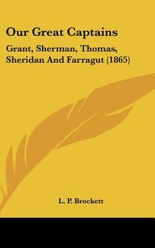 portada our great captains: grant, sherman, thomas, sheridan and farragut (1865)