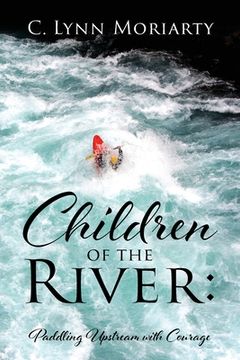 portada Children of the River: Paddling Upstream with Courage