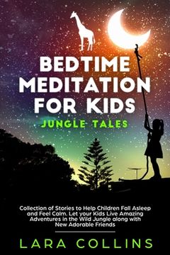 portada Bedtime Meditation for Kids: Jungle Tales. Collection Of Stories To Help Children Fall Asleep And Feel Calm. Let Your Kids Live Amazing Adventures (en Inglés)