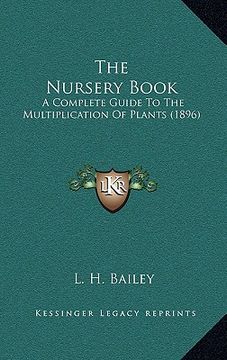 portada the nursery book: a complete guide to the multiplication of plants (1896) (en Inglés)