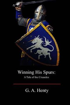 portada Winning His Spurs: A Tale of the Crusades 