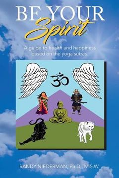 portada Be Your Spirit: A guide to health and happiness
