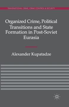 portada Organized Crime, Political Transitions and State Formation in Post-Soviet Eurasia (en Inglés)