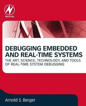 portada Debugging Embedded and Real-Time Systems: The Art, Science, Technology, and Tools of Real-Time System Debugging (en Inglés)