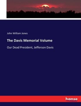 portada The Davis Memorial Volume: Our Dead President, Jefferson Davis