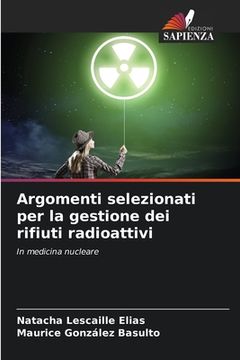 portada Argomenti selezionati per la gestione dei rifiuti radioattivi 