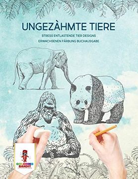 portada Ungezähmte Tiere: Stress Entlastende Tier Designs Erwachsenen Färbung Buchausgabe (en Alemán)