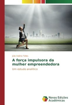 portada A força impulsora da mulher empreendedora: Um estudo analítico (Portuguese Edition)