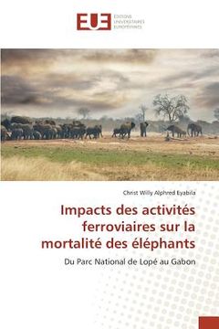 portada Impacts Des Activités Ferroviaires Sur La Mortalité Des Éléphants (en Francés)