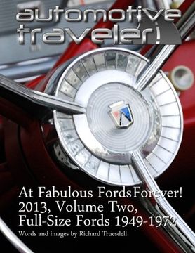 portada Automotive Traveler: At Fabulous Fords Forever! 2013, Volume Two: Full-Size Fords 1949-1972: Volume 2