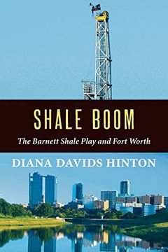 portada Shale Boom: The Barnett Shale Play and Fort Worth (en Inglés)
