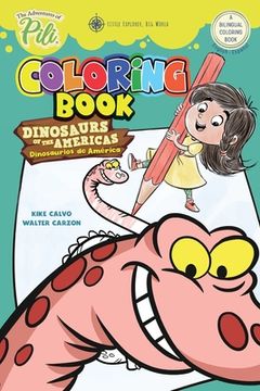 portada The Adventures of Pili: Dinosaurs of the Americas Bilingual Coloring Book . English / Spanish for Kids Ages 2+: The Adventures of Pili (en Inglés)