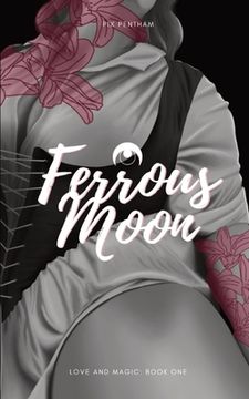portada Ferrous Moon: Love and Magic - Book One