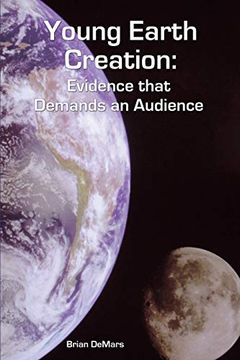 portada Young Earth Creation: Evidence That Demands an Audience (en Inglés)
