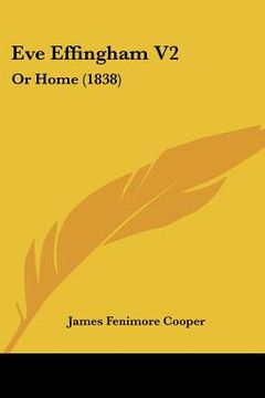 portada eve effingham v2: or home (1838) (en Inglés)