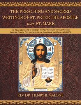 portada The Preaching and Sacred Writings of St. Peter the Apostle Kata St. Mark: The Biblical Scholarship series on the New Testament writings Modern Receive (en Inglés)