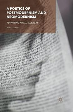 portada A Poetics of Postmodernism and Neomodernism: Rewriting Mrs Dalloway (en Inglés)
