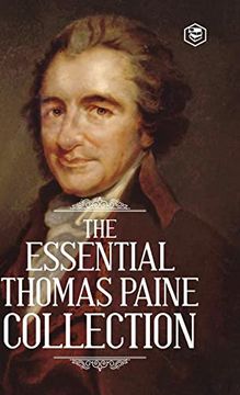 portada The Essential Thomas Paine Collection: Common Sense The American Crisis Rights of Man The Age of Reason (en Inglés)