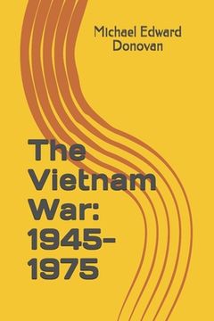 portada The Vietnam War: 1945-1975 (en Inglés)