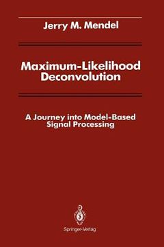 portada maximum-likelihood deconvolution: a journey into model-based signal processing
