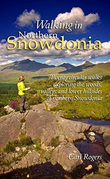 portada Walking in Northern Snowdonia: Twenty Circular Walks Exploring the Woods, Valleys and Lower Hillsides of Northern Snowdonia: The Northern Valleys vol 1 
