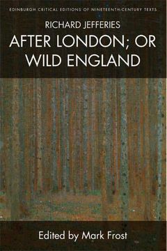 portada Richard Jefferies, After London; Or Wild England (Edinburgh Critical Editions of Nineteenth-Century Texts) (en Inglés)