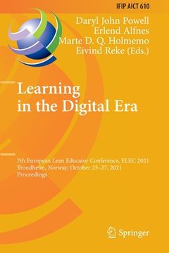 portada Learning in the Digital Era: 7th European Lean Educator Conference, Elec 2021, Trondheim, Norway, October 25-27, 2021, Proceedings (en Inglés)