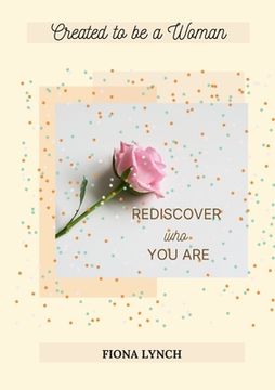 portada Created to be a Woman: 'Rediscover Who You Are' (in English)