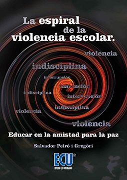 portada La espiral de la violencia escolar. Educar en la amistad para la paz