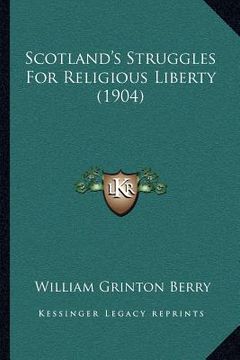 portada scotland's struggles for religious liberty (1904)