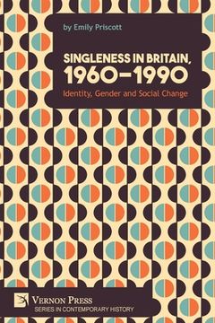 portada Singleness in Britain, 1960-1990: Identity, Gender and Social Change (en Inglés)