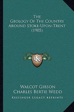 portada the geology of the country around stoke-upon-trent (1905) (en Inglés)