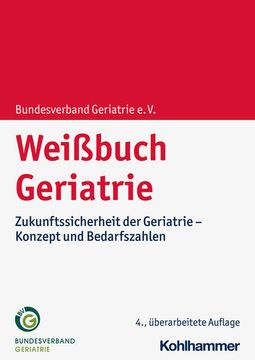 portada Weissbuch Geriatrie: Zukunftssicherheit Der Geriatrie - Konzept Und Bedarfszahlen (en Alemán)